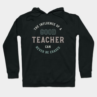 The Influence of a Good Teacher Can Never Be Erased Hoodie